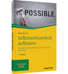 Selbstwirksamkeit aufbauen - Wie Sie Herausforderungen aus eigener Kraft bewältigen