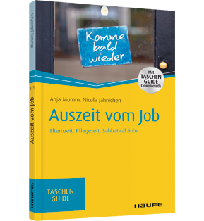 Auszeit vom Job - Elternzeit, Pflegezeit, Sabbatical & Co.