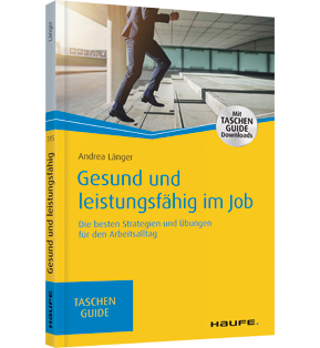 Gesund und leistungsfähig im Job - Die besten Strategien und Übungen für den Arbeitsalltag