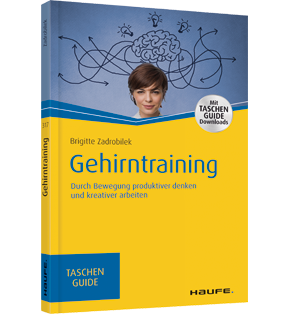 Gehirntraining - Durch Bewegung produktiver denken und kreativer arbeiten