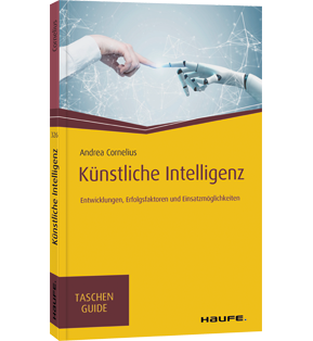 Künstliche Intelligenz - Entwicklungen, Erfolgsfaktoren und Einsatzmöglichkeiten