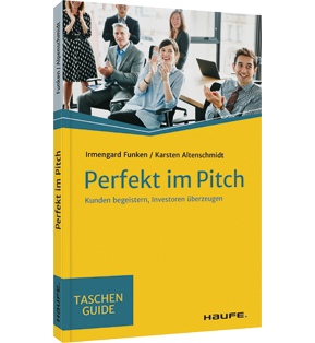 Perfekt im Pitch - Kunden begeistern, Investoren überzeugen