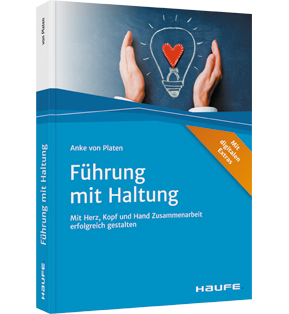 Führung mit Haltung - Mit Herz, Kopf und Hand Zusammenarbeit erfolgreich gestalten