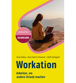 Workation - Arbeiten, wo andere Urlaub machen