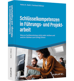 Schlüsselkompetenzen in Führungs- und Projektarbeit - Warum Fachkenntnisse nicht mehr reichen und welche Stärken zum Erfolg führen