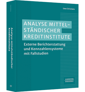 Analyse mittelständischer Kreditinstitute - Externe Berichterstattung und Kennzahlensysteme mit Fallstudien