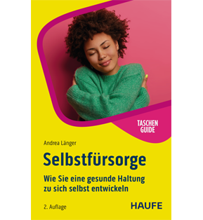 Selbstfürsorge - Wie Sie eine gesunde Haltung zu sich selbst entwickeln