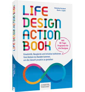 Life-Design-Actionbook - Kreativität, Neugierde und Initiative kultivieren. Vom Denken ins Handeln kommen, um die Zukunft proaktiv zu gestalten