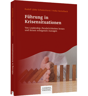 Führung in Krisensituationen - Von Leadership-Persönlichkeiten lernen und Krisen erfolgreich managen