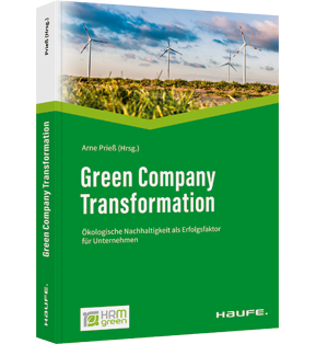 Green Company Transformation - Ökologische Nachhaltigkeit als Erfolgsfaktor für Unternehmen