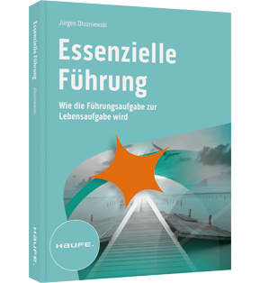 Essenzielle Führung - Wie die Führungsaufgabe zur Lebensaufgabe wird