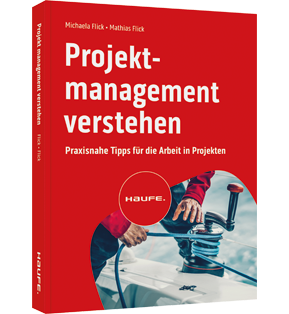 Projektmanagement verstehen - Praxisnahe Tipps für die Arbeit in Projekten