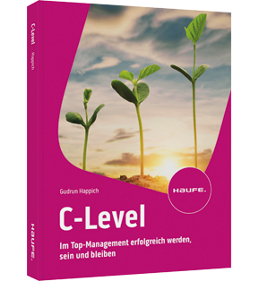 C-Level - Im Top-Management erfolgreich werden, sein und bleiben