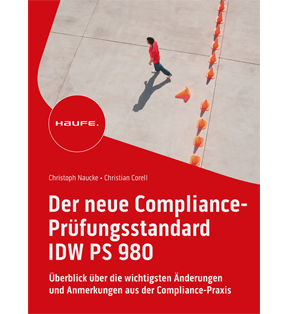 Der neue Compliance-Prüfungsstandard IDW PS 980 - Überblick über die wichtigsten Änderungen und Anmerkungen aus der Compliance-Praxis