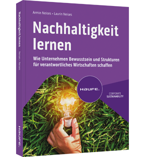 Nachhaltigkeit lernen - Wie Unternehmen Bewusstsein und Strukturen für verantwortliches Wirtschaften schaffen