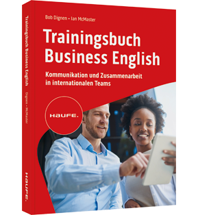 Trainingsbuch Business English - Kommunikation und Zusammenarbeit in internationalen Teams. Verhandlungen auf Englisch führen, selbstbewusst auf Englisch telefonieren und korrespondieren.