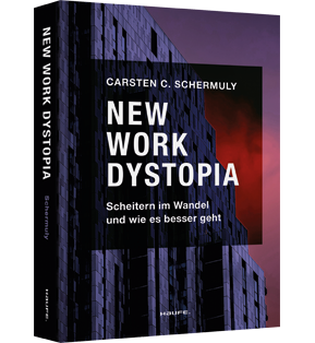New Work Dystopia - Scheitern im Wandel und wie es besser geht