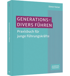 Generationsdivers führen - Praxisbuch für junge Führungskräfte