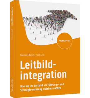 Leitbildintegration - Wie Sie Ihr Leitbild als Führungs- und Strategiewerkzeug nutzbar machen