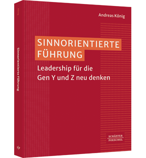 Sinnorientierte Führung - Leadership für die Gen Y und Z neu denken​