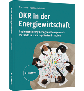 OKR in der Energiewirtschaft - Implementierung der agilen Managementmethode in stark regulierten Branchen