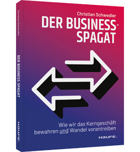 Der Business-Spagat - Wie wir das Kerngeschäft bewahren und Wandel vorantreiben