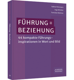 Führung = Beziehung - 44 kompakte Führungsinspirationen in Wort und Bild​