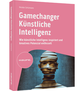 Gamechanger Künstliche Intelligenz - Wie künstliche Intelligenz inspiriert und kreatives Potenzial entfesselt