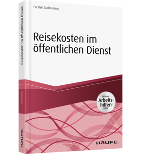 Reisekosten im öffentlichen Dienst - inkl. Arbeitshilfen online