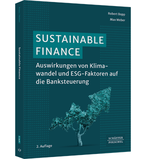 Sustainable Finance - Auswirkungen von Klimawandel und ESG-Faktoren auf die Banksteuerung​