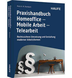 Praxishandbuch Homeoffice - Mobile Arbeit - Telearbeit - Rechtssichere Umsetzung und Gestaltung moderner Arbeitsformen