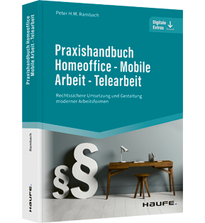 Praxishandbuch Homeoffice - Mobile Arbeit - Telearbeit - Rechtssichere Umsetzung und Gestaltung moderner Arbeitsformen