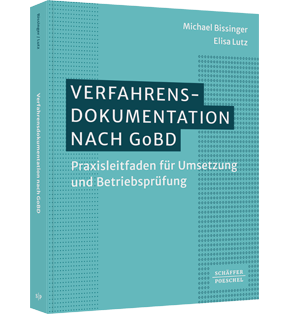 Verfahrensdokumentation nach GoBD - Praxisleitfaden für Umsetzung und Betriebsprüfung​