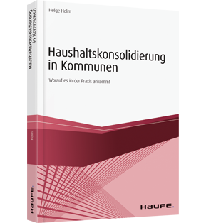 Haushaltskonsolidierung in Kommunen - Worauf es in der Praxis ankommt