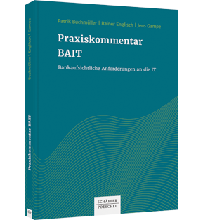 Praxiskommentar BAIT - Bankaufsichtliche Anforderungen an die IT