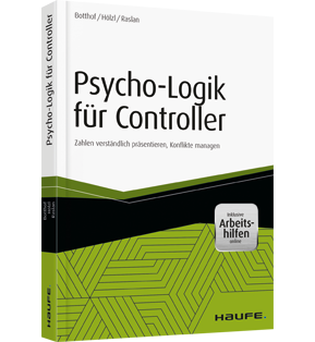 Psycho-Logik für Controller - inkl. Arbeitshilfen online - Zahlen verständlich präsentieren, Konflikte managen