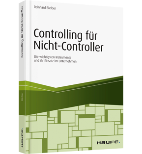 Controlling für Nicht-Controller - Die wichtigsten Instrumente und ihr Einsatz im Unternehmen