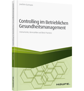 Controlling im betrieblichen Gesundheitsmanagement - Instrumente, Kennzahlen und Best Practices