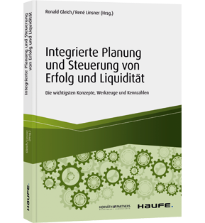 Integrierte Planung und Steuerung von Erfolg und Liquidität - Die wichtigsten Konzepte, Werkzeuge und Kennzahlen