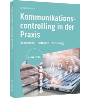 Kommunikationscontrolling in der Praxis - Kennzahlen – Methoden – Steuerung