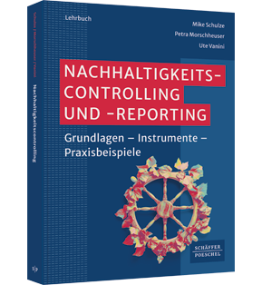 Nachhaltigkeitscontrolling und -reporting - Grundlagen - Instrumente - Praxisbeispiele