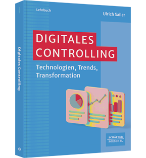 Digitales Controlling - Technologien, Trends, Transformation