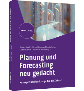 Planung und Forecasting neu gedacht - Konzepte und Werkzeuge für die Zukunft