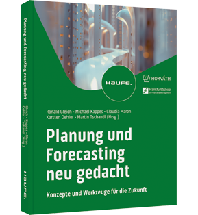 Planung und Forecasting neu gedacht - Konzepte und Werkzeuge für die Zukunft