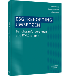 ESG-Reporting umsetzen - Berichtsanforderungen und IT-Lösungen​. Einführung zur Erfassung, Analyse und Berichterstattung von ESG-Daten und Nachhaltigkeitskennzahlen