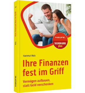 Ihre Finanzen fest im Griff - Vermögen aufbauen, statt Geld verschenken