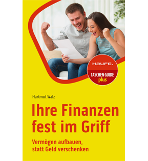 Ihre Finanzen fest im Griff - Vermögen aufbauen, statt Geld verschenken