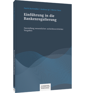 Einführung in die Bankenregulierung - Darstellung wesentlicher aufsichtsrechtlicher Vorgaben