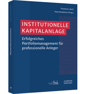 Institutionelle Kapitalanlage - Erfolgreiches Portfoliomanagement für professionelle Anleger
