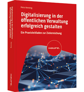 Digitalisierung in der öffentlichen Verwaltung erfolgreich gestalten - Ein Praxisleitfaden zur Zielerreichung